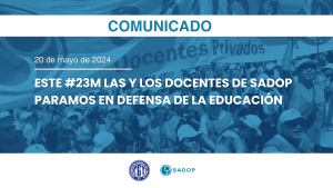 Lee más sobre el artículo Este 23 de mayo las y los docentes de SADOP paramos en defensa de la educación